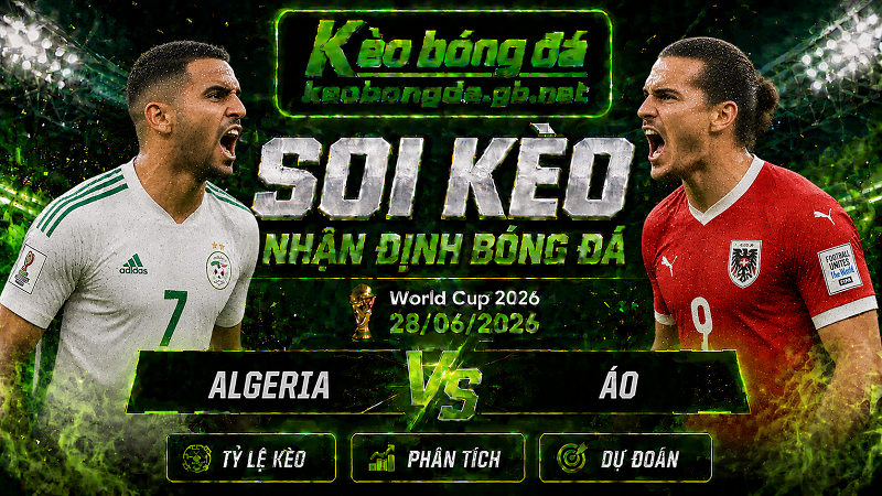 Đội hình dự kiến trước trận  Algeria và Áo